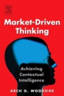 Image for Market-driven thinking: achieving contextual intelligence