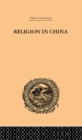 Image for Religion in China: A Brief Account of the Three Religions of the Chinese