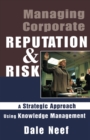 Image for Managing corporate reputation and risk: developing a strategic approach to corporate integrity using knowledge management