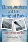 Image for Chinese Americans and their immigrant parents: conflict, identity, and values