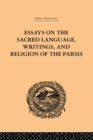 Image for Essays on the sacred language, writings, and religion of the Parsis