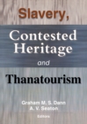 Image for Slavery, contested heritage and thanatourism