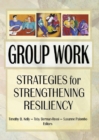 Image for Group Work: Strategies for Strengthening Resiliency