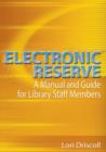 Image for Electronic Reserve: A Manual and Guide for Library Staff Members
