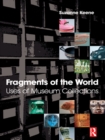 Image for Fragments of the world: uses of museum collections