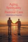 Image for Aging, spirituality, and pastoral care: a multi-national perspective