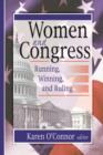 Image for Women and Congress: running, winning, and ruling