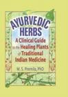 Image for Ayurvedic Herbs: A Clinical Guide to the Healing Plants of Traditional Indian Medicine