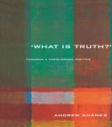 Image for &#39;What is truth?&#39;: towards a theological poetics
