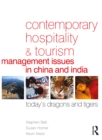 Image for Contemporary hospitality and tourism management issues in China and India: today&#39;s dragons and tigers