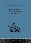 Image for Studies of troublesome children