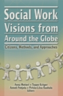 Image for Social work visions from around the globe: citizens, methods, and approaches