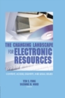Image for The changing landscape for electronic resources: content, access, delivery, and legal issues