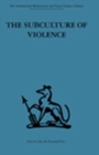Image for The Subculture of Violence: Towards an Integrated Theory in Criminology