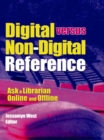 Image for Digital versus non-digital reference: ask a librarian online and offline
