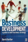 Image for Business development: a guide to small business strategy