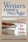 Image for Writers Have No Age: Creative Writing for Older Adults