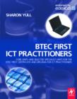 Image for Btec First Ict Practitioners: Core Units and Selected Specialist Units for the Btec First Certificate and Diploma for Ict Practitioners