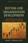 Image for Bottom-line organization development: implementing &amp; evaluating strategic change for lasting value