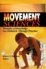 Image for Movement Sciences: Transfer of Knowledge Into Pediatric Therapy Practice