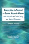 Image for Responding to Physical and Sexual Abuse in Women With Alcohol and Other Drug and Mental Disorders: Program Building