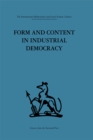 Image for Form and Content in Industrial Democracy: Some experiences from Norway and other European countries