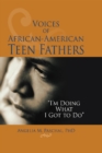 Image for Voices of African-American teen fathers: &#39;I&#39;m doing what I got to do&#39;
