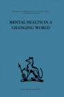 Image for Mental Health in a Changing World: Volume one of a report on an international and interprofessional study group convened by the World Federation for Mental Health