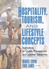 Image for Hospitality, Tourism, and Lifestyle Concepts: Implications for Quality Management and Customer Satisfaction