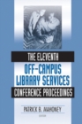 Image for The Eleventh Off-Campus Library Services Conference proceedings