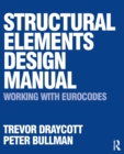 Image for Structural elements design manual: working with Eurocodes