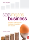 Image for Stats Means Business 2nd Edition: Statistics and Business Analytics for Business, Hospitality and Tourism