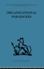 Image for Organizational Paradoxes: Clinical approaches to management