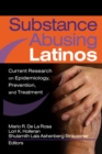 Image for Substance abusing Latinos: current research on epidemiology, prevention, and treatment