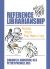 Image for Reference librarianship: notes from the trenches
