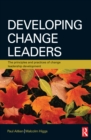 Image for Developing change leaders: the principles and practices of change leadership development