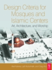Image for Design criteria for mosques and Islamic centres: art, architecture and worship