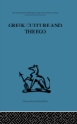 Image for Greek culture and the ego: a psycho-analytic survey of an aspect of Greek civilization and of art