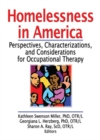 Image for Homelessness in America: Perspectives, Characterizations, and Considerations for Occupational Therapy