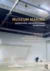 Image for Museum Making: Narratives, Architectures, Exhibitions
