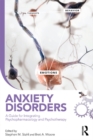 Image for Anxiety disorders: a guide for integrating psychopharmacology and psychotherapy