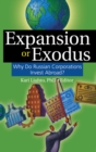 Image for Expansion or Exodus: Why Do Russian Corporations Invest Abroad?