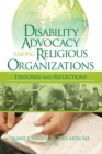 Image for Disability advocacy among religious organizations: histories and reflections