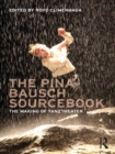Image for The Pina Bausch sourcebook: the making of Tanztheater