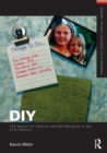 Image for DIY: the search for control and self-reliance in the 21st century