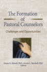 Image for The Formation of Pastoral Counselors: Challenges and Opportunities