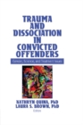 Image for Trauma and dissociation in convicted offenders: gender, science, and treatment issues