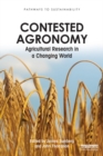 Image for Contested agronomy: agricultural research in a changing world