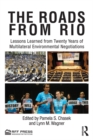 Image for The roads from Rio: lessons learned from twenty years of multilateral environmental negotiations