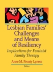 Image for Lesbian families&#39; challenges and means of resiliency: implications for feminist family therapy